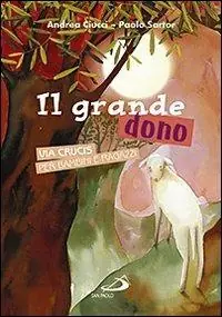Il grande dono. Via crucis per bambini e ragazzi Premium