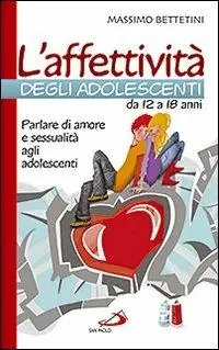 Koopje L‘affettività degli adolescenti da 12 a 18 anni. Parlare di amore e sessualità agli adolescenti