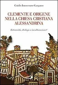 Actieprijs Clemente e Origene nella Chiesa cristiana alessandrina. Estraneità, dialogo o inculturazione?