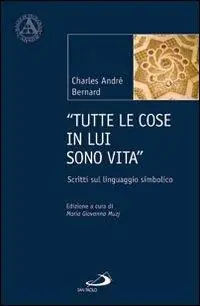 Bestseller «Tutte le cose in lui sono vita». Scritti sul linguaggio simbolico