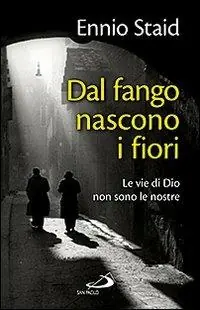 Dal fango nascono i fiori. Le vie di Dio non sono le nostre Gereduceerde Prijs