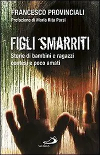 Figli smarriti. Storie di bambini e ragazzi contesi e poco amati Goedkoop
