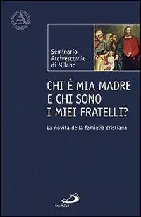 Chi è mia madre e chi sono i miei fratelli? La novità della famiglia cristiana Beperkte Voorraad