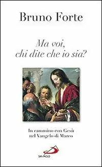 Lage Kosten Ma voi chi dite che io sia? In cammino con Gesù nel Vangelo di Marco