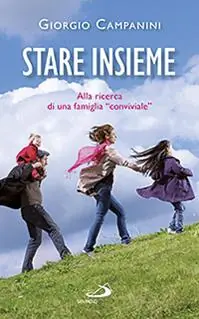 Lage Kosten Stare insieme. Alla ricerca di una famiglia «conviviale»