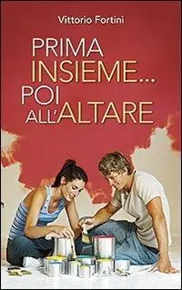 Beperkte Voorraad Prima insieme... poi all‘altare. Corso di preparazione per coppie conviventi che chiedono il matrimonio
