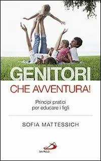 Beperkte Voorraad Genitori che avventura! Principi pratici per educare i figli