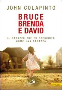 Aanbieding Bruce, Brenda e David. Il ragazzo che fu cresciuto come una ragazza