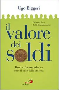 Il valore dei soldi. Banche, finanza ed etica oltre il mito della crescita Favoriet