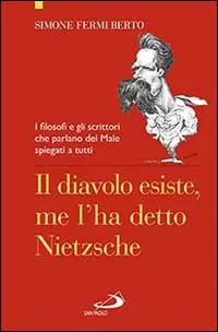 Direct Beschikbaar Il diavolo esiste, me l‘ha detto Nietzsche. I filosofi e gli scrittori che parlano del male spiegati a tutti