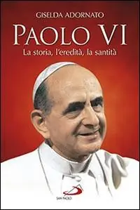 Express Levering Paolo VI. La storia, l‘eredità, la santità