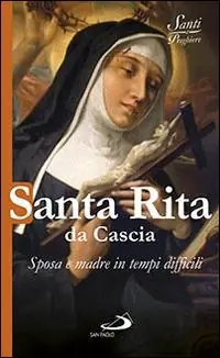 Lage Kosten Santa Rita da Cascia. Sposa e madre in tempi difficili