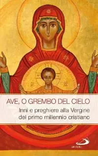 Bestel Nu Ave, o grembo del cielo. Inni e preghiere alla Vergine del primo millennio cristiano