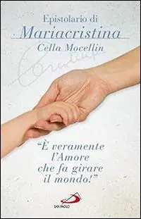 «È veramente l‘amore che fa girare il mondo!» Epistolario di Mariacristina Cella Mocellin Premium