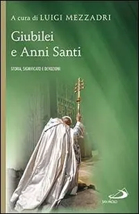Must-Have Giubilei e Anni santi. Storia, significato e devozioni