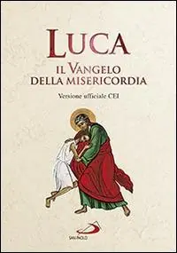 Lage Kosten Luca. Il Vangelo della misericordia. Versione ufficiale CEI