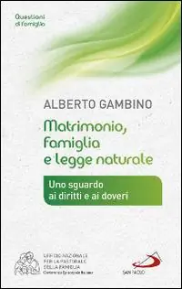 Beperkte Voorraad Matrimonio, famiglia e legge naturale. Uno sguardo ai diritti e ai doveri
