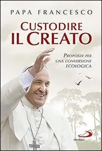 Beperkt Aanbod Custodire il creato. Proposte per lo sviluppo e la qualità della vita