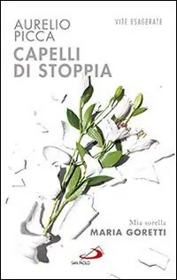 Capelli di stoppia. Mia sorella Maria Goretti Betaalbaar