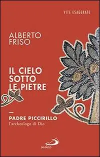 Beperkt Aanbod Il cielo sotto le pietre. Padre Piccirillo, l‘archeologo di Dio