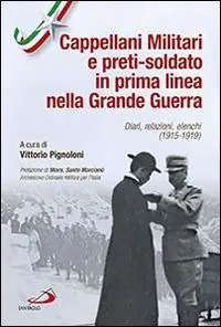 Cappellani militari e preti-soldato in prima linea nella Grande Guerra. Diari, relazioni, elenchi (1915-1919) Fabrieksprijs