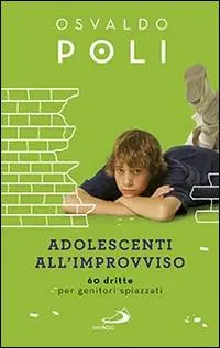 Hoge Kwaliteit Adolescenti all‘improvviso. 60 dritte per genitori spiazzati