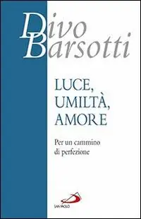 Merkproduct Luce, umiltà, amore. Per un cammino di perfezione