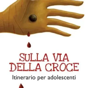 Koop Vandaag Sulla via della croce. Itinerario per adolescenti