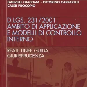 D.Lgs. 231/2001 ambito di applicazione e modelli di controllo interno. Reati, linee guida, giurisprudenza Merkproduct