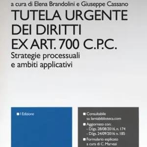 Tutela urgente dei diritti ex art. 700 C.p.c. Strategie processuali e ambiti applicativi. Con Contenuto digitale per download e accesso online Direct Beschikbaar