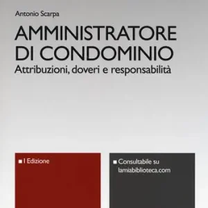 Op = Op Amministratore di condominio. Attribuzioni, doveri e responsabilità. Con e-book