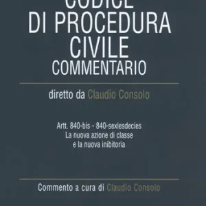 Codice di procedura civile. Commentario. Artt. 840-bis-840-sexiesdecies. La nuova azione di classe e la nuova inibitoria Voordeelprijs