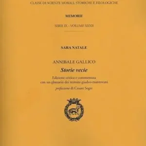 Atti dell‘Accademia Nazionale dei Lincei. Serie IX. Memorie di scienze morali, storiche e filosofiche. Ediz. critica. Vol. 32 Annibale Gallico. Storie vecie Premium