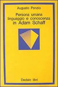 Beperkte Voorraad Persona umana, linguaggio e conoscenza in Adam Schaff