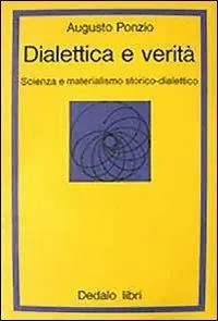 Dialettica e verità. Scienza e materialismo storico dialettico Beperkt Aanbod