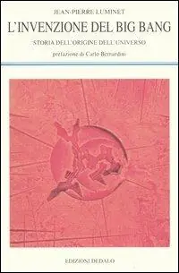 Bestseller L‘ invenzione del big bang. Storia dell‘origine dell‘universo