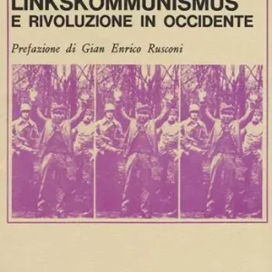 Direct Beschikbaar Linkskommunismus e rivoluzione in occidente
