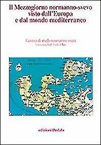 Beste Prijs Il mezzogiorno normanno-svevo visto dall‘Europa e dal mondo mediterraneo. Atti delle 13e Giornate normanno-sveve