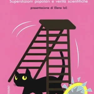 Bestseller Non è vero... ma ci credo! Superstizioni popolari e verità scientifiche