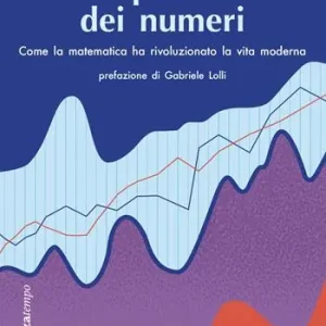 Il potere dei numeri. Come la matematica ha rivoluzionato la vita moderna Beperkt Aanbod