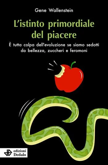 Direct Verzonden L‘istinto primordiale del piacere. È tutta colpa dell’evoluzione se siamo sedotti da bellezza, zuccheri e feromoni