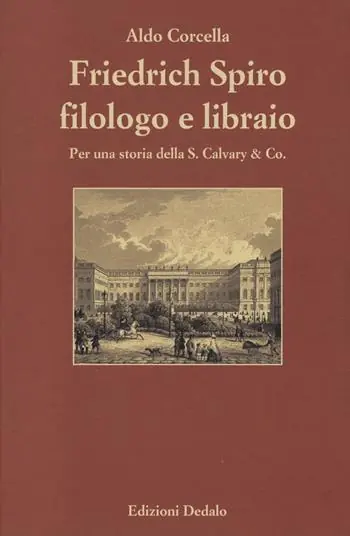 Friedrich Spiro filologo e libraio. Per una storia della S. Calvary & Co. Dagaanbieding