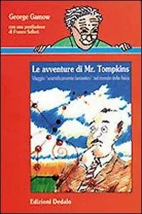 Beperkte Voorraad Le avventure di mr. Tompkins. Viaggio «Scientificamente fantastico» nel mondo della fisica