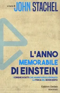 L‘anno memorabile di Einstein. I cinque scritti che hanno rivoluzionato la fisica del Novecento Koop Online
