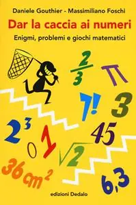 Dar la caccia ai numeri. Enigmi, problemi e giochi matematici Bestseller