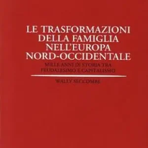 Le trasformazioni della famiglia nell‘Europa nord-occidentale. Mille anni di storia tra feudalesimo e capitalismo Populair