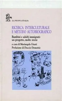 Ricerca interculturale e metodo autobiografico. Bambini e adulti immigrati un progetto, molte storie Weekendaanbieding