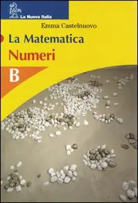 Veilige Betaling La matematica. Volume B. Numeri. Per la Scuola media