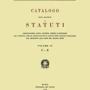Catalogo della raccolta di statuti, consuetudini, leggi, decreti, ordini e privilegi dei comuni, delle associazioni e degli enti locali italiani dal Medioevo.... Vol. 2 C-E Laatste Kans