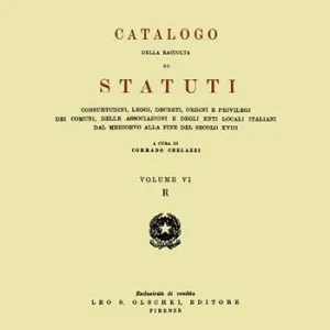 Catalogo della raccolta di statuti, consuetudini, leggi, decreti, ordini e privilegi dei comuni, delle associazioni e degli enti locali italiani dal Medioevo.... Vol. 6 R Goedkoop